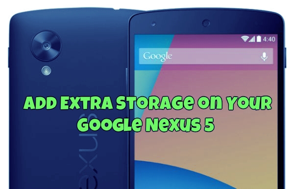 Add Extra Storage on Your Google Nexus 5