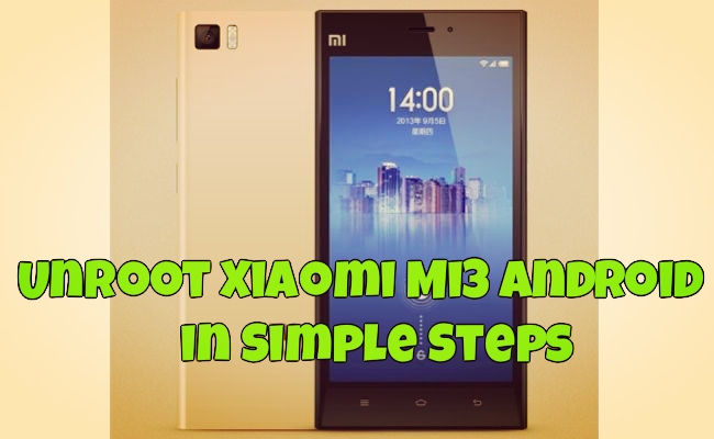 UnRoot Xiaomi Mi3 Android in Simple Steps