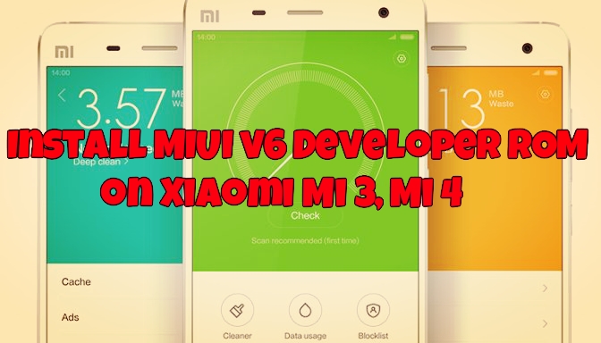 Install MIUI v6 Developer ROM on Xiaomi Mi 3, Mi 4