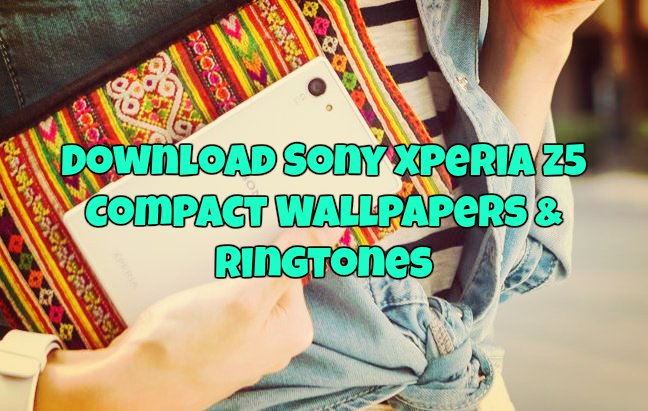 Download Sony Xperia Z5 Compact Wallpapers & Ringtones