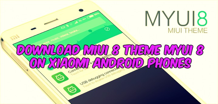 Download MIUI 8 Theme MYUI 8 on Xiaomi Android Phones