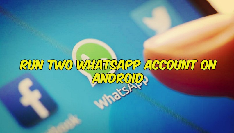 Run Two WhatsApp Account on Android